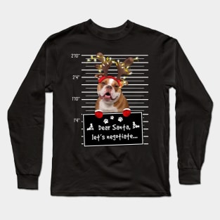 Old English Bulldog Dear Santa Let's Negotiate Christmas Long Sleeve T-Shirt